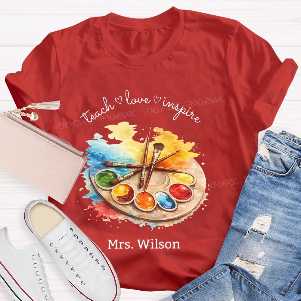 Personalized Name   Teach  Love  Inspire Art  Teacher T-shirt
