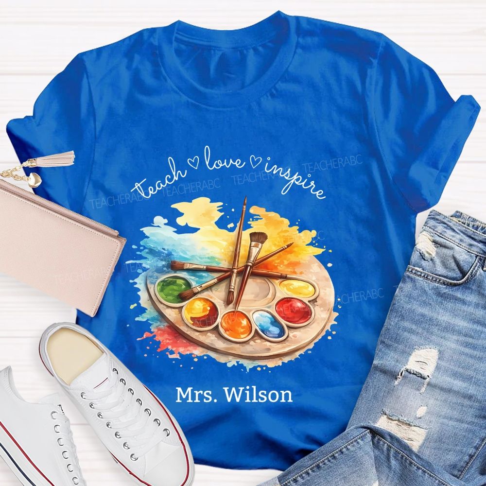 Personalized Name   Teach  Love  Inspire Art  Teacher T-shirt