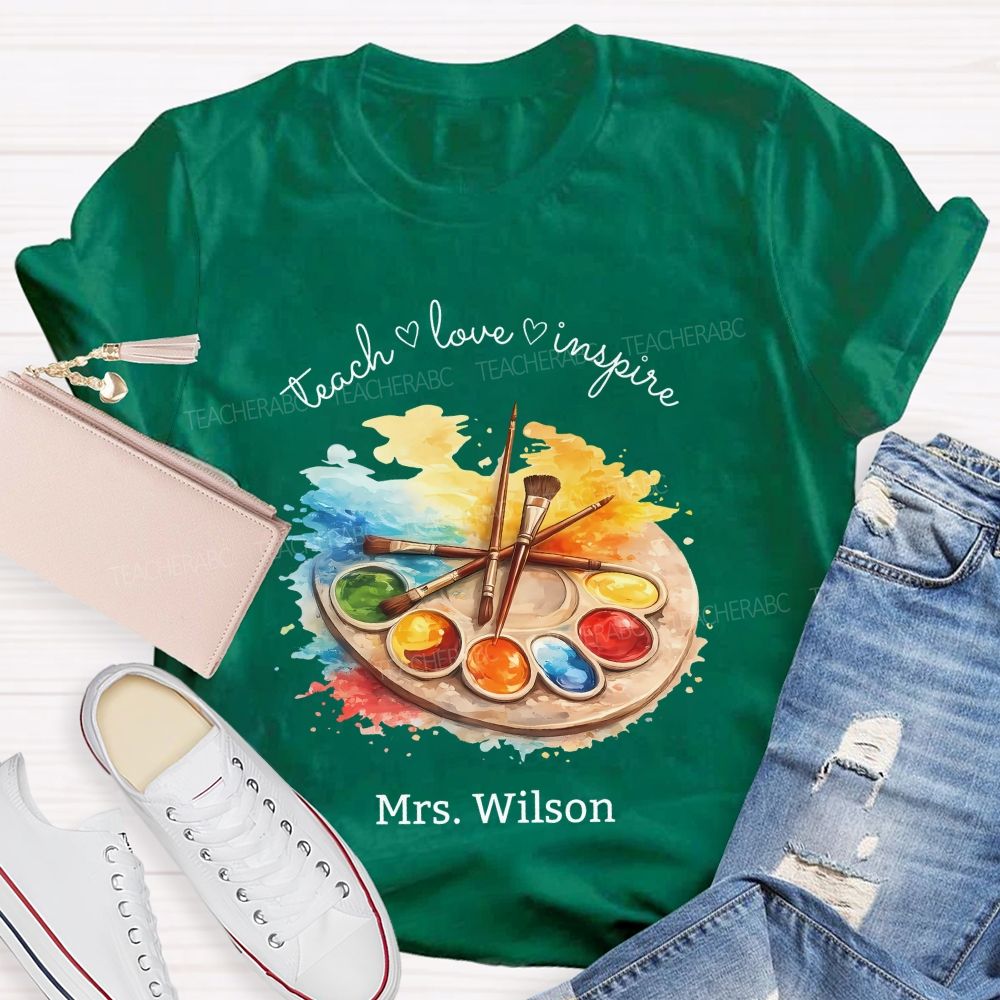 Personalized Name   Teach  Love  Inspire Art  Teacher T-shirt