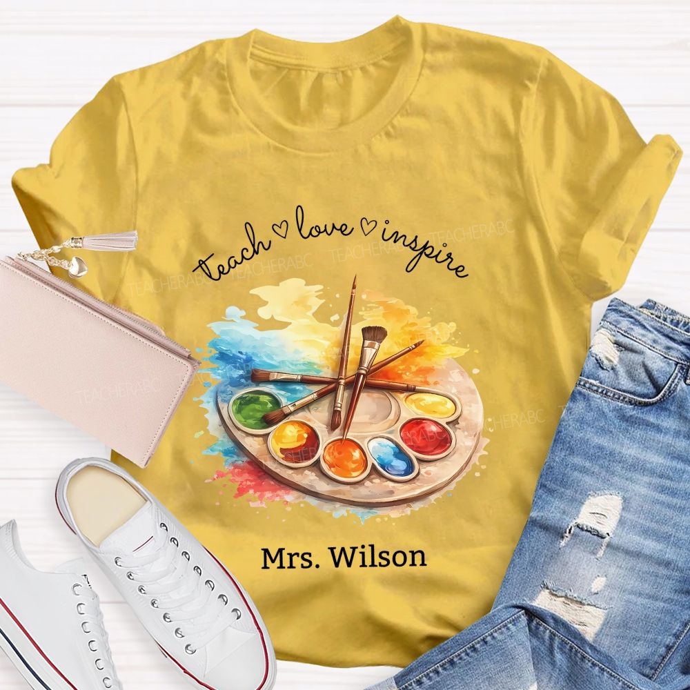 Personalized Name   Teach  Love  Inspire Art  Teacher T-shirt