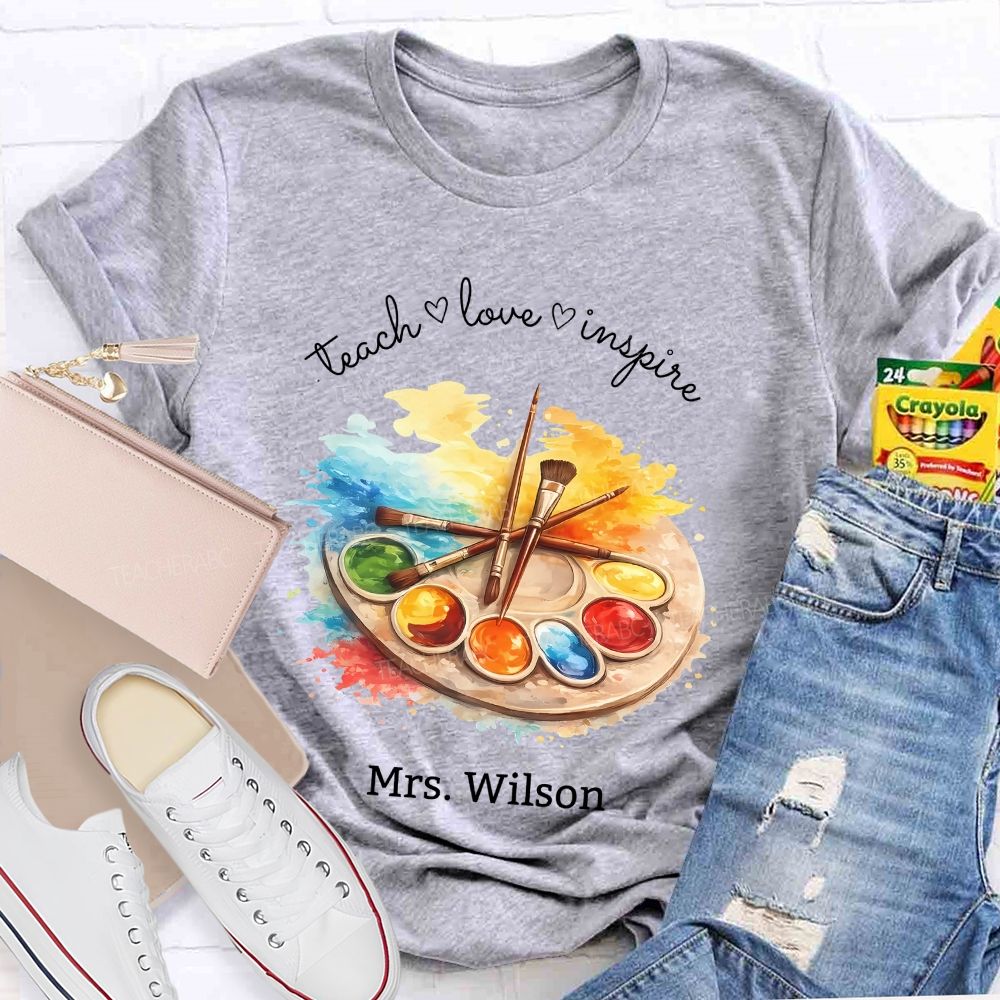 Personalized Name   Teach  Love  Inspire Art  Teacher T-shirt