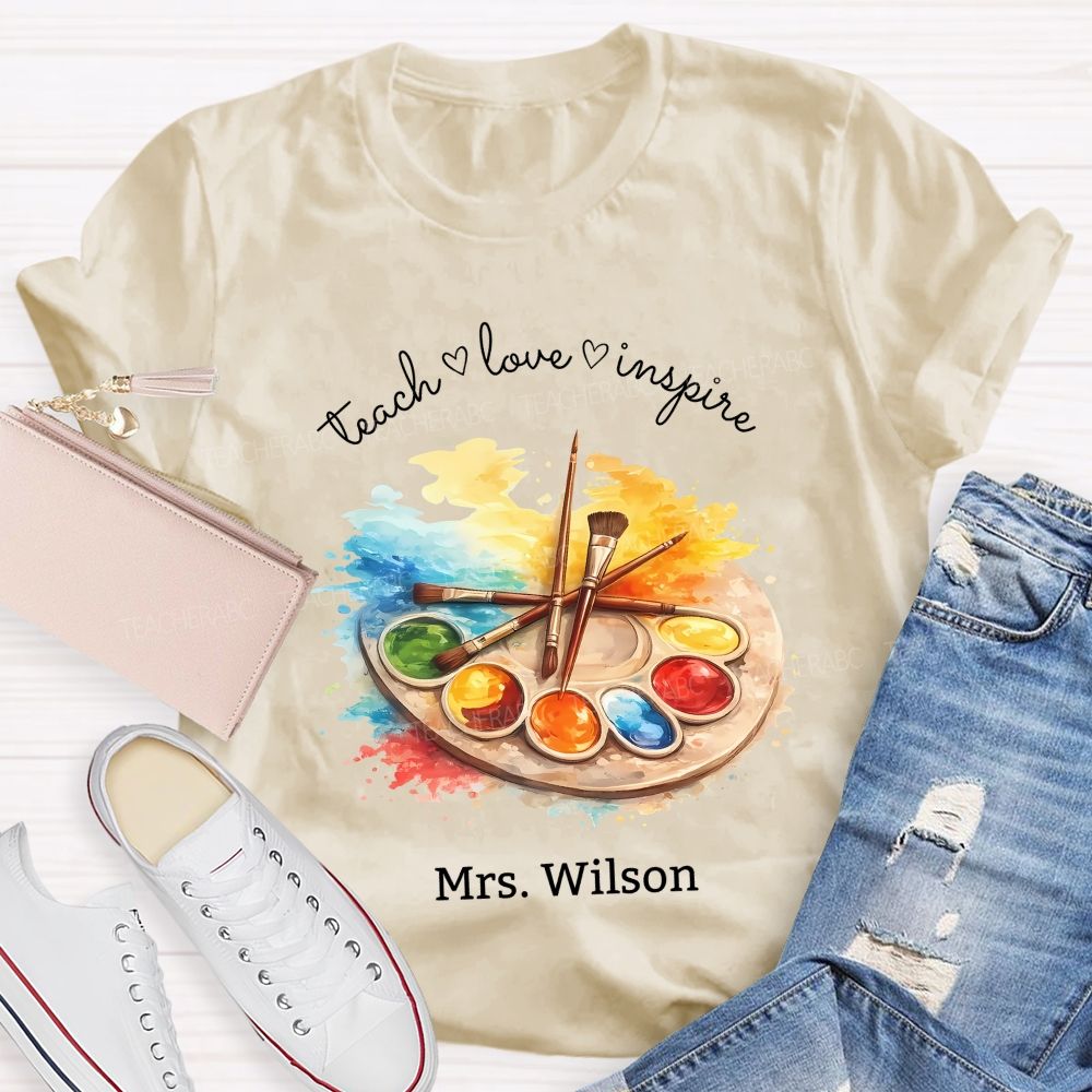 Personalized Name   Teach  Love  Inspire Art  Teacher T-shirt
