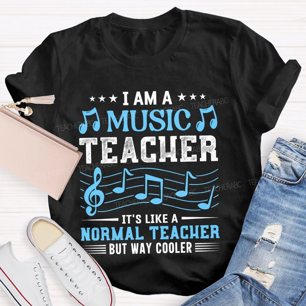 I Am A Music Teacher It's Like A Normal Teacher But Way Cooler  Letters  Teacher T-shirt