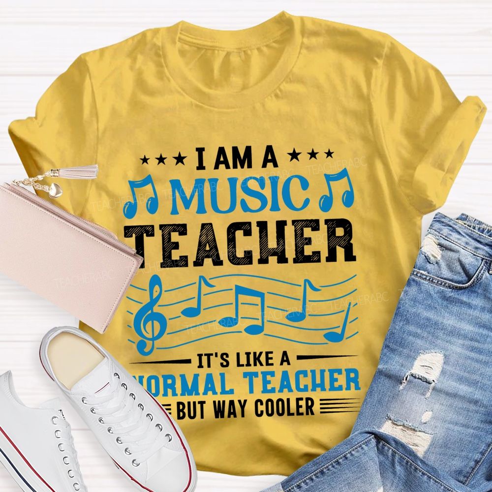 I Am A Music Teacher It's Like A Normal Teacher But Way Cooler  Letters  Teacher T-shirt