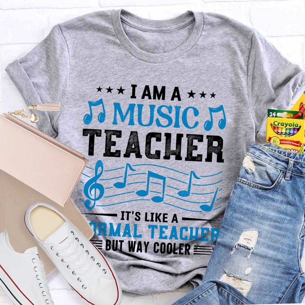 I Am A Music Teacher It's Like A Normal Teacher But Way Cooler  Letters  Teacher T-shirt