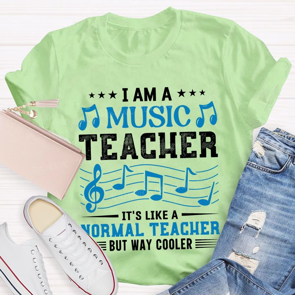 I Am A Music Teacher It's Like A Normal Teacher But Way Cooler  Letters  Teacher T-shirt