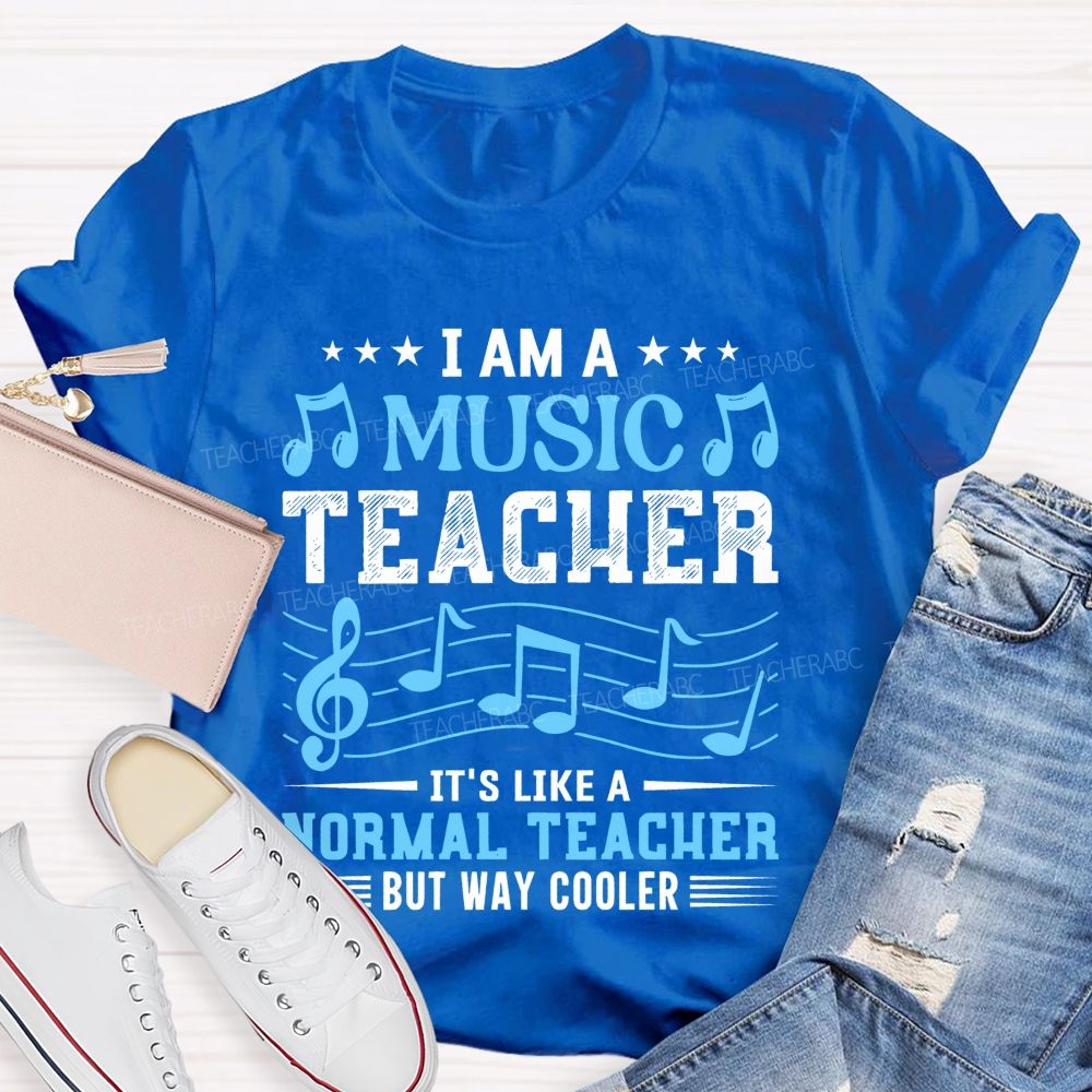 I Am A Music Teacher It's Like A Normal Teacher But Way Cooler  Letters  Teacher T-shirt