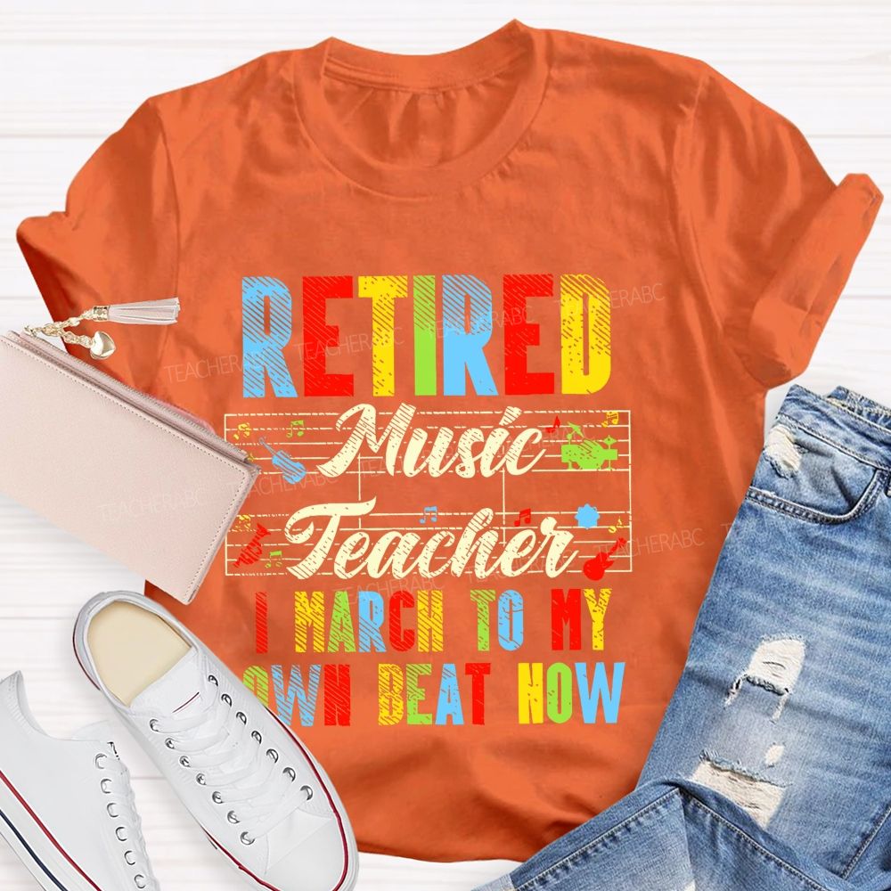 Retired Music Teacher I March To My Own Beat Now  Pattern  Teacher T-shirt