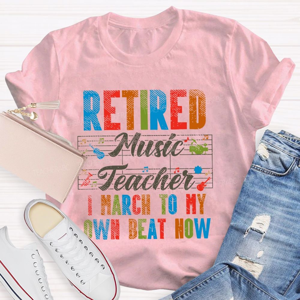 Retired Music Teacher I March To My Own Beat Now  Pattern  Teacher T-shirt