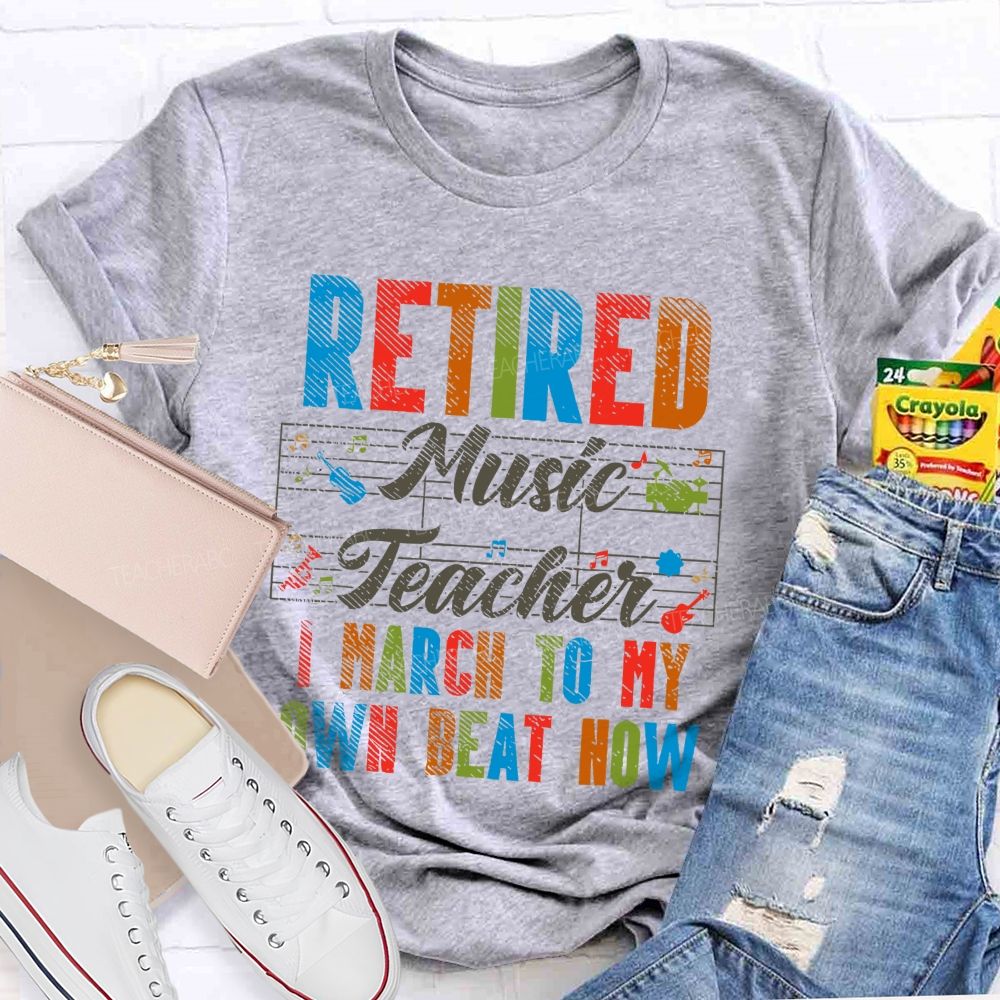Retired Music Teacher I March To My Own Beat Now  Pattern  Teacher T-shirt