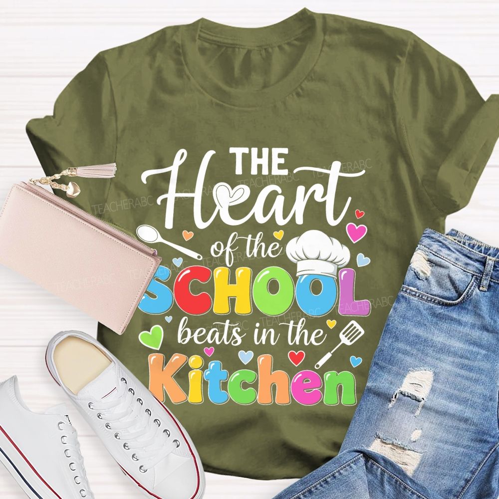 The Heart Of The School Beats In The Kitchen Graphic  Teacher T-shirt