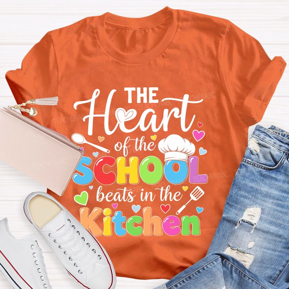 The Heart Of The School Beats In The Kitchen Graphic  Teacher T-shirt