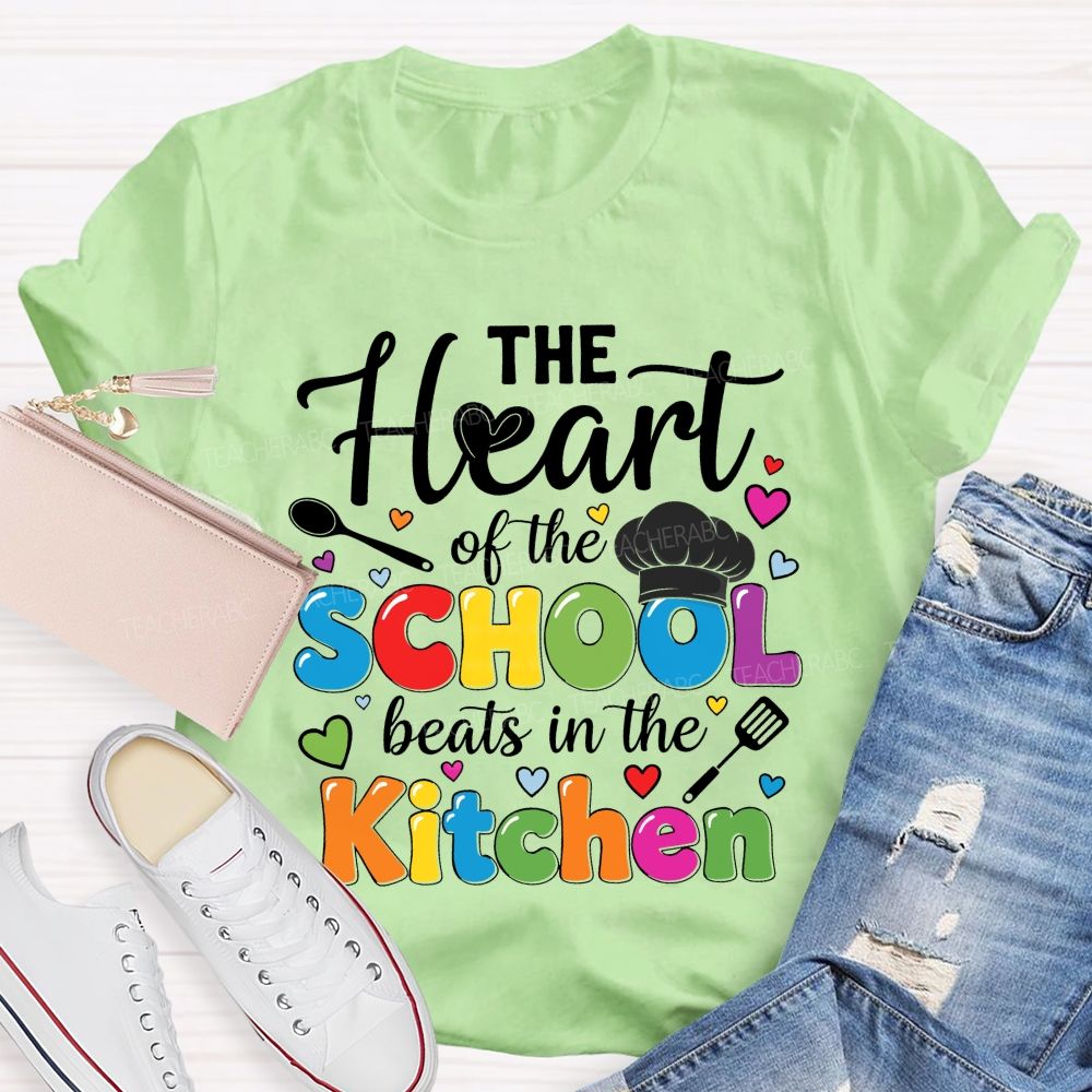 The Heart Of The School Beats In The Kitchen Graphic  Teacher T-shirt
