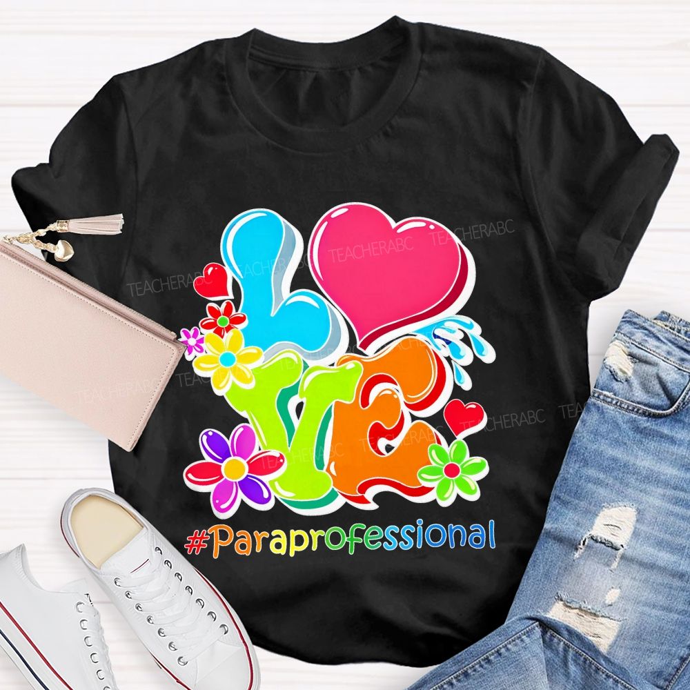 Love Paraprofessional Colorful Graphics  Teacher T-shirt