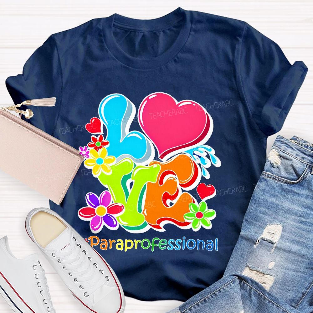 Love Paraprofessional Colorful Graphics  Teacher T-shirt
