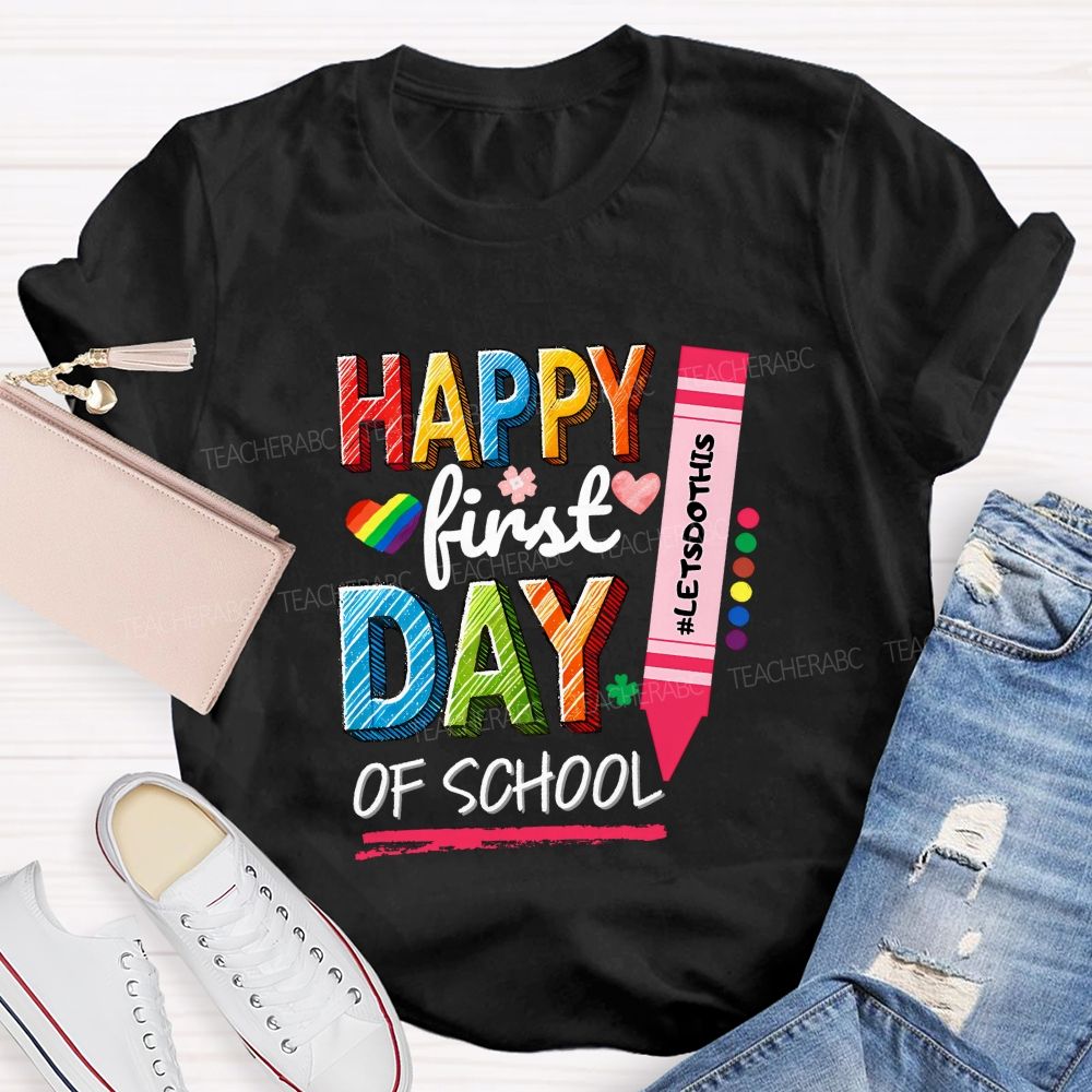 Happy First Day Of School Let'S Do This Teacher T-shirt