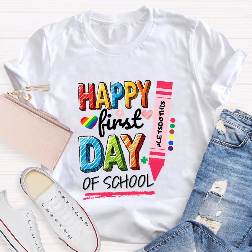 Happy First Day Of School Let'S Do This Teacher T-shirt
