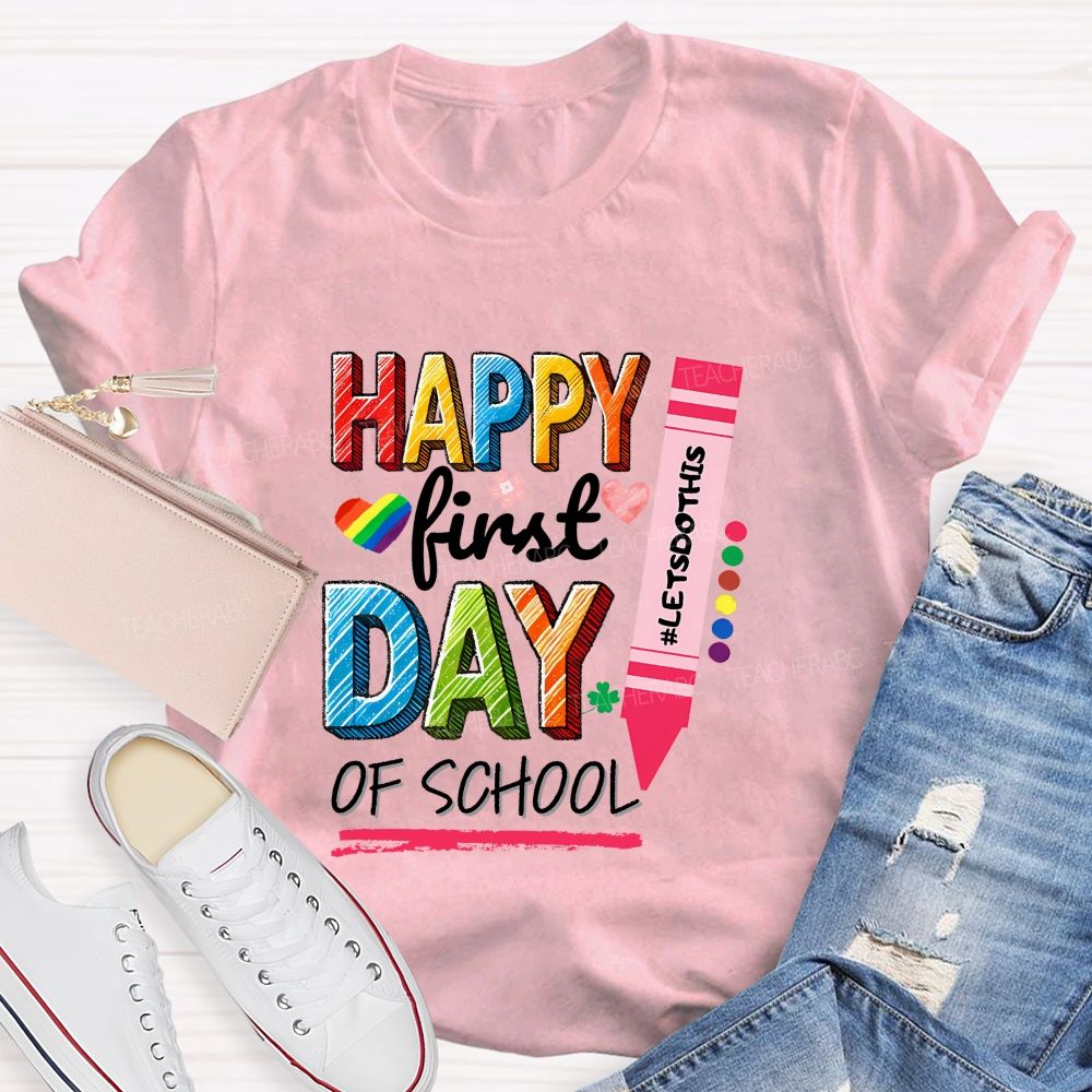 Happy First Day Of School Let'S Do This Teacher T-shirt