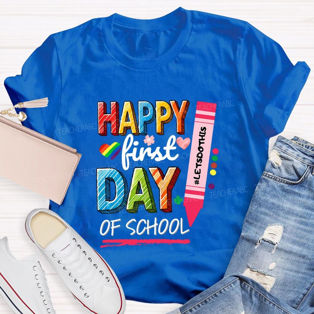 Happy First Day Of School Let'S Do This Teacher T-shirt