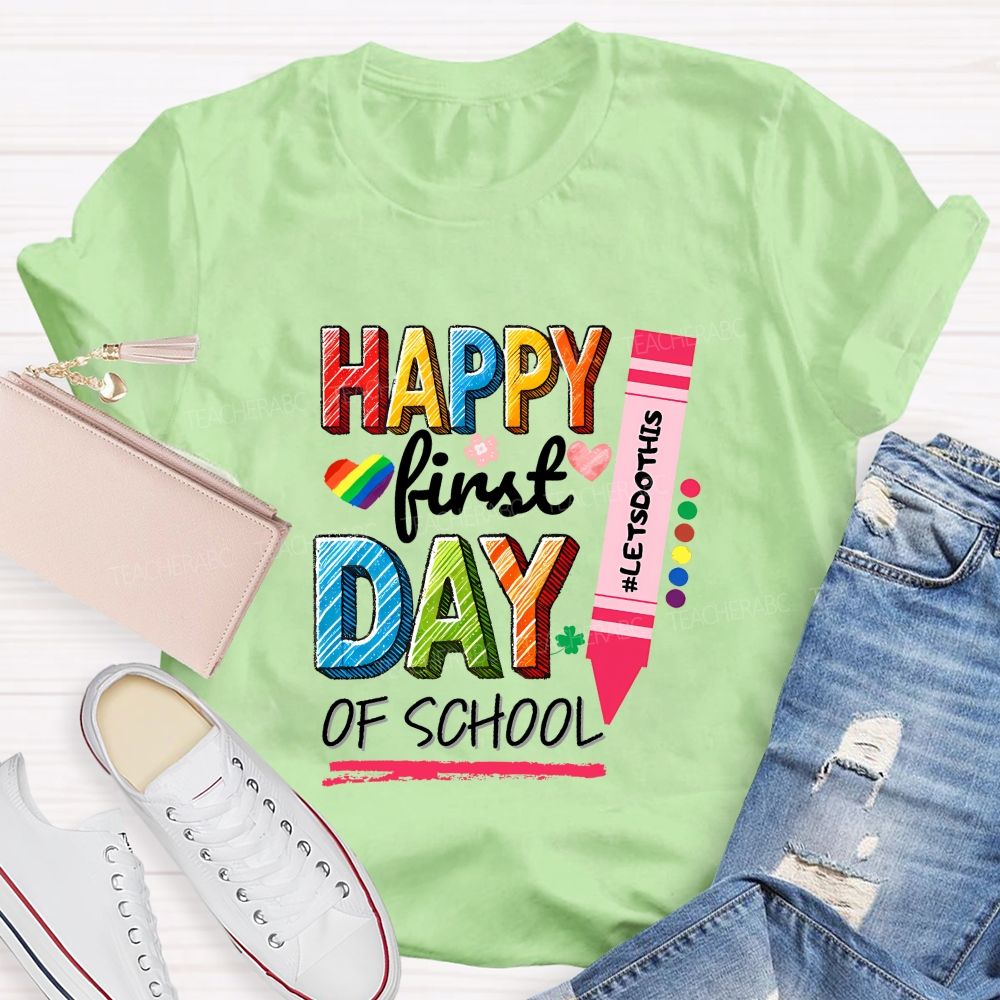 Happy First Day Of School Let'S Do This Teacher T-shirt