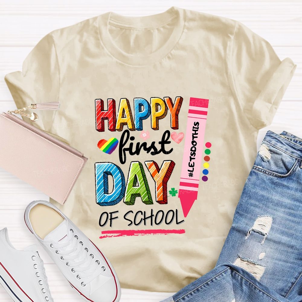 Happy First Day Of School Let'S Do This Teacher T-shirt