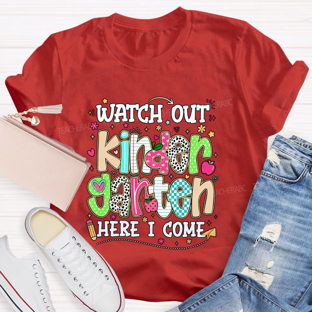 Personalized Grade Watch Out Kindergarten Here I Come Teacher T-shirt