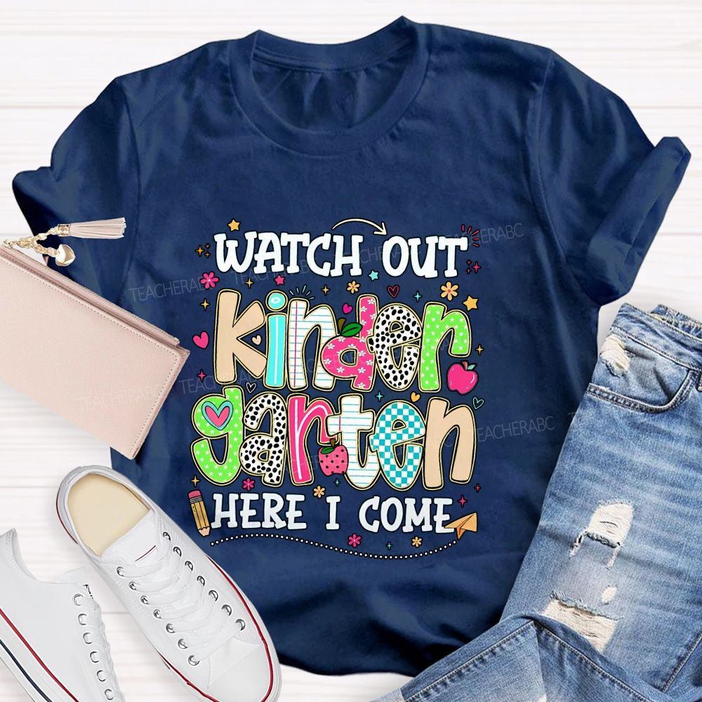 Personalized Grade Watch Out Kindergarten Here I Come Teacher T-shirt