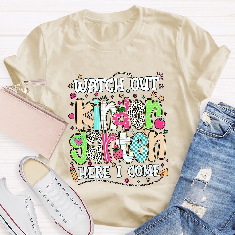 Personalized Grade Watch Out Kindergarten Here I Come Teacher T-shirt