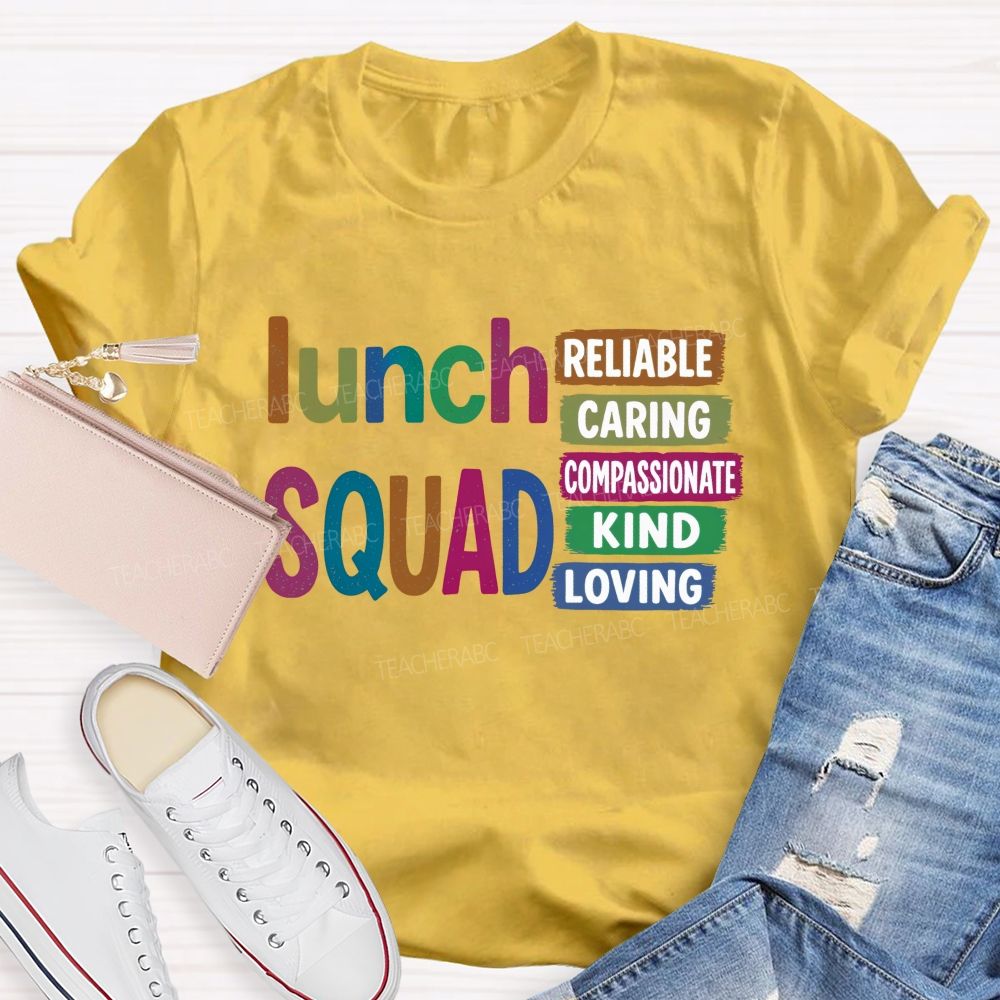 Lunch Squad Reliable Caring Compassionate Kind Loving T-shirt