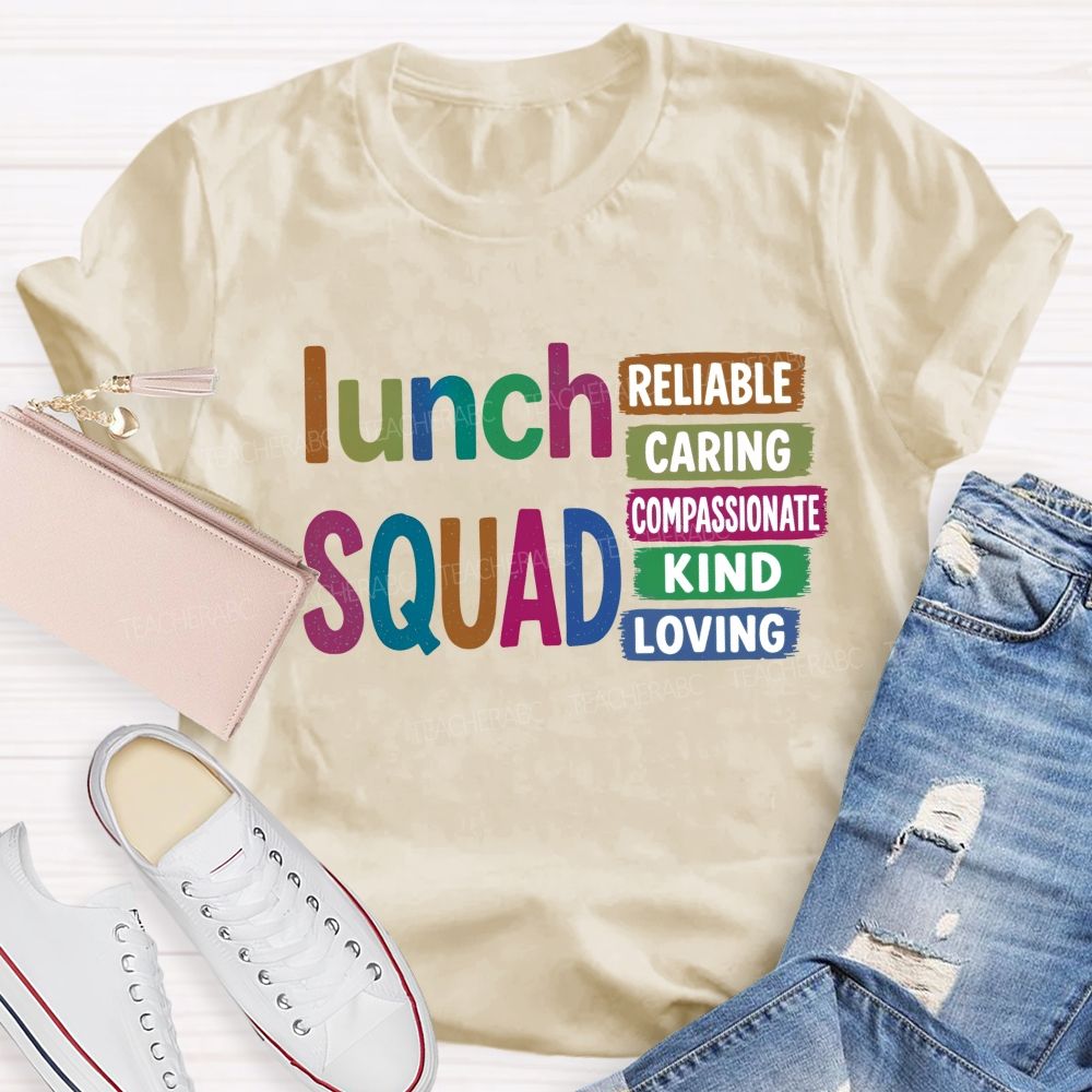 Lunch Squad Reliable Caring Compassionate Kind Loving T-shirt