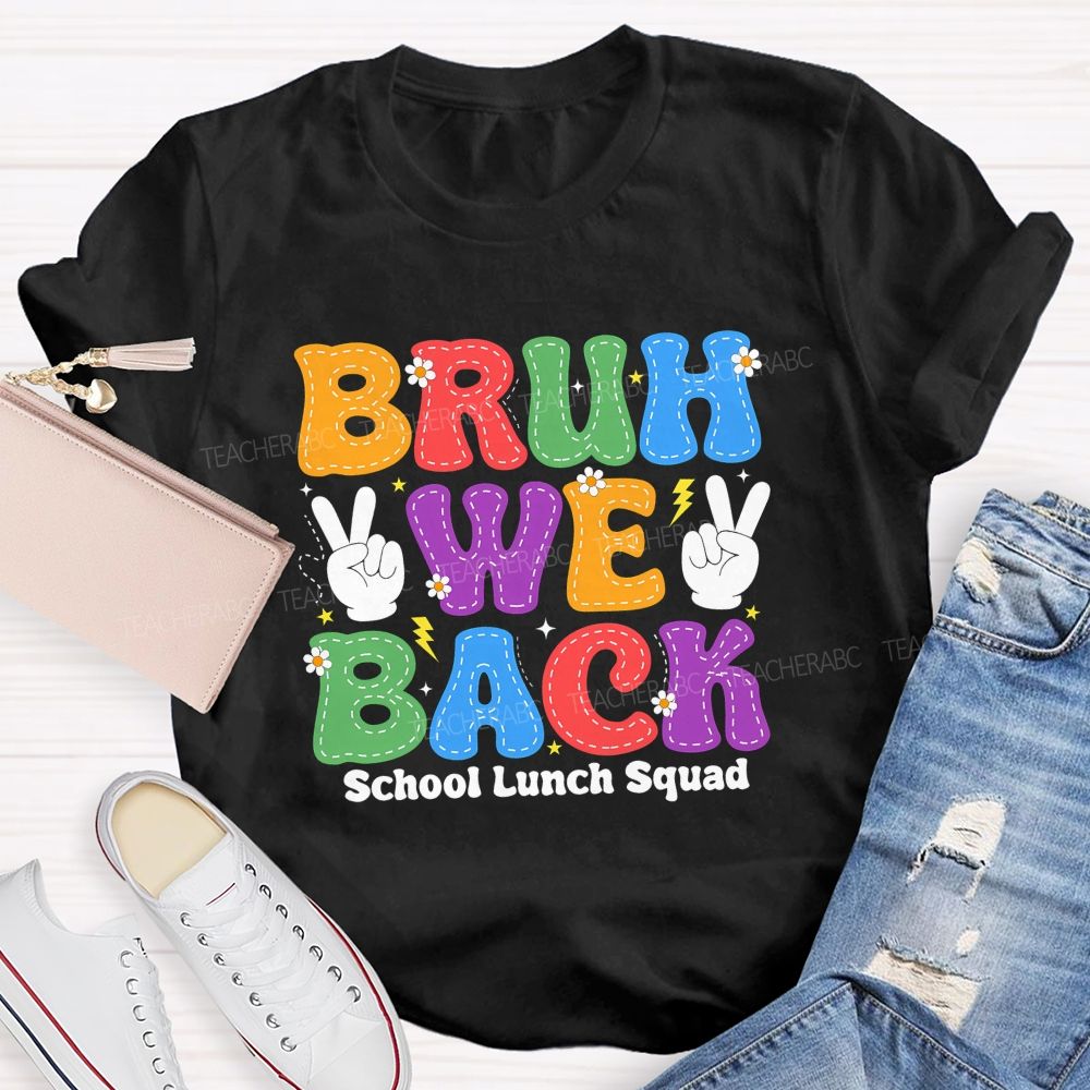 Bruh We Back School Lunch Squad Teacher T-shirt
