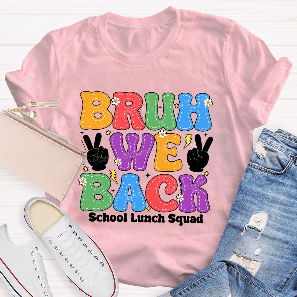 Bruh We Back School Lunch Squad Teacher T-shirt