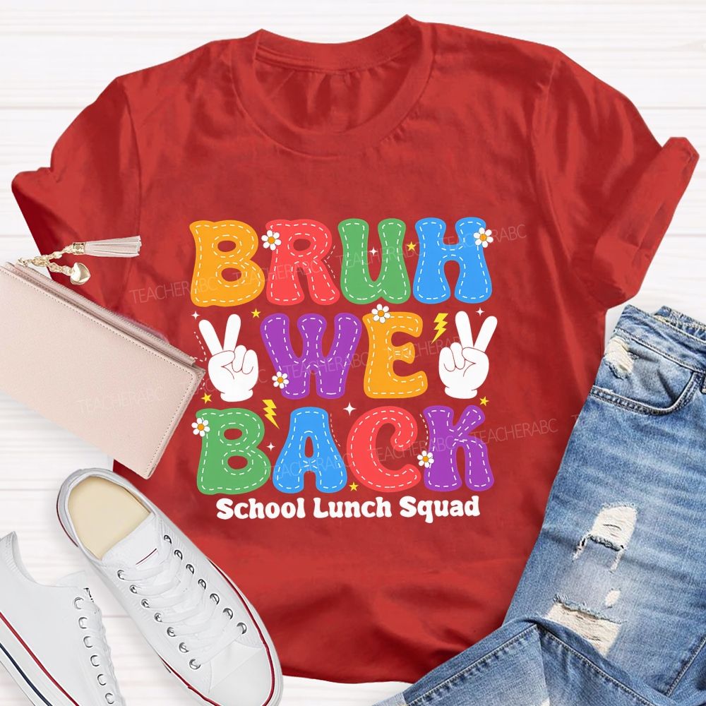 Bruh We Back School Lunch Squad Teacher T-shirt