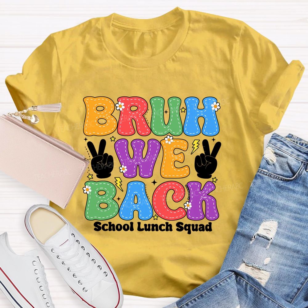 Bruh We Back School Lunch Squad Teacher T-shirt