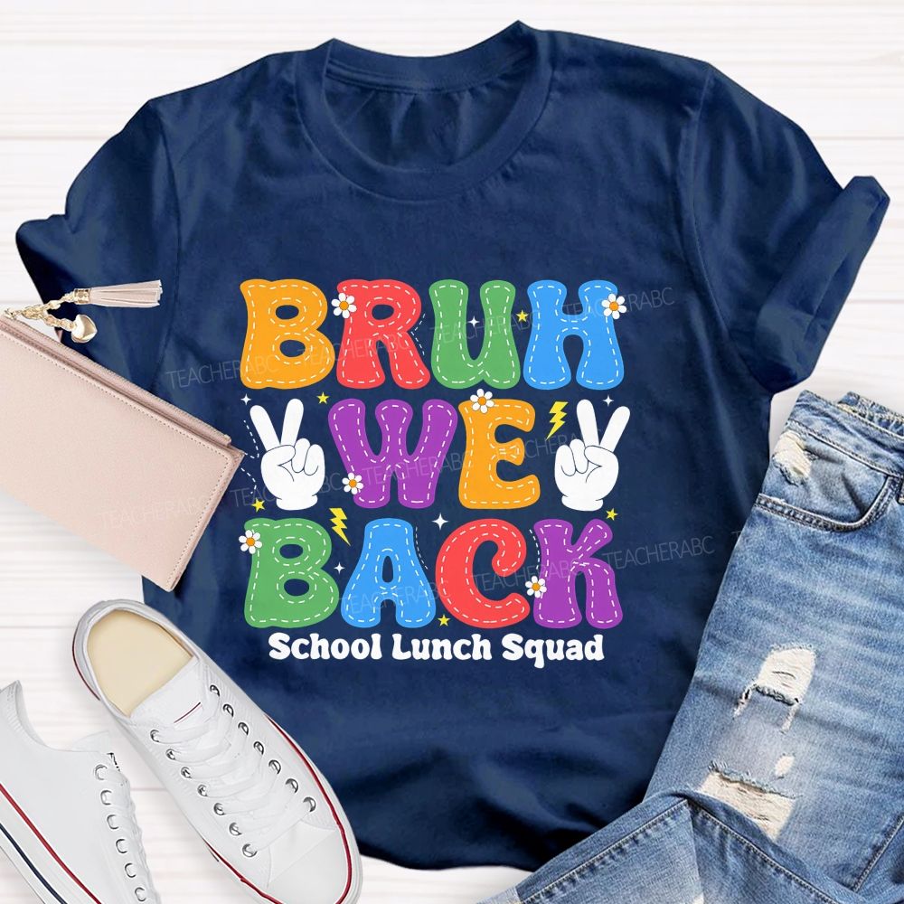 Bruh We Back School Lunch Squad Teacher T-shirt