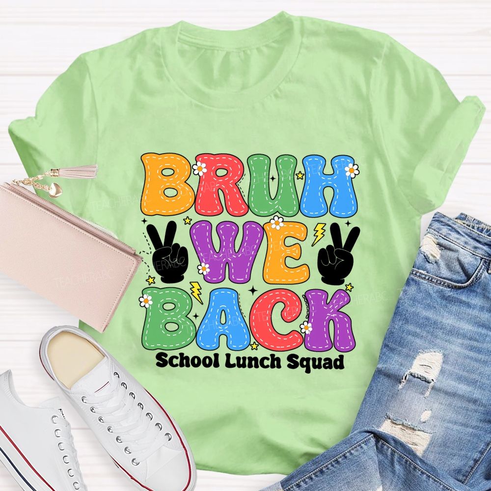 Bruh We Back School Lunch Squad Teacher T-shirt