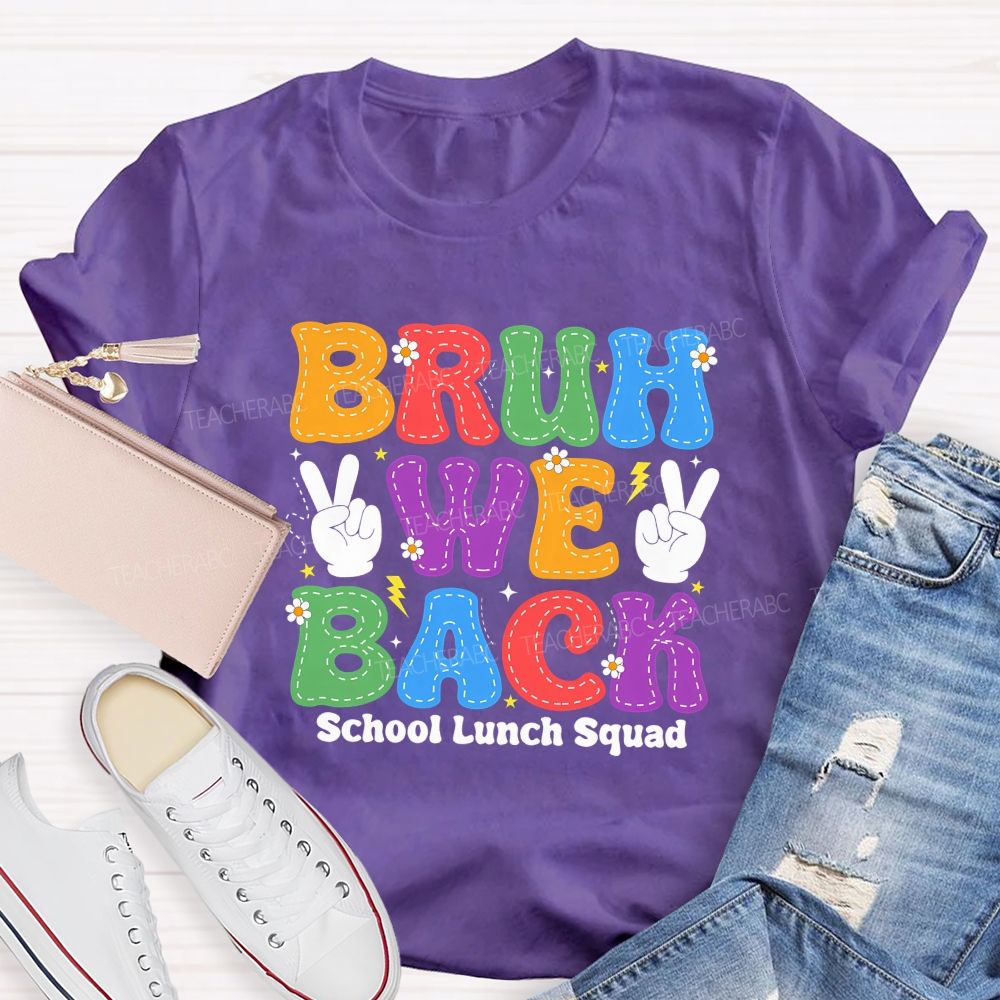 Bruh We Back School Lunch Squad Teacher T-shirt