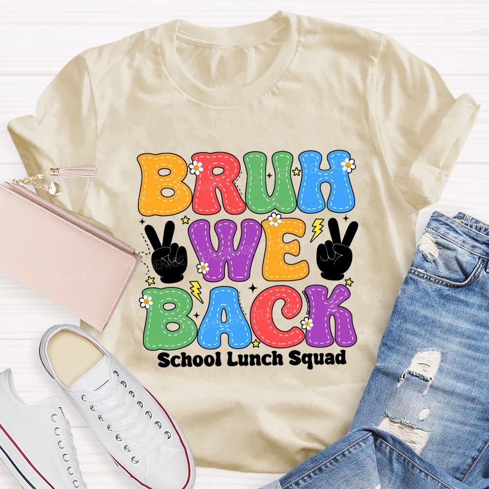 Bruh We Back School Lunch Squad Teacher T-shirt