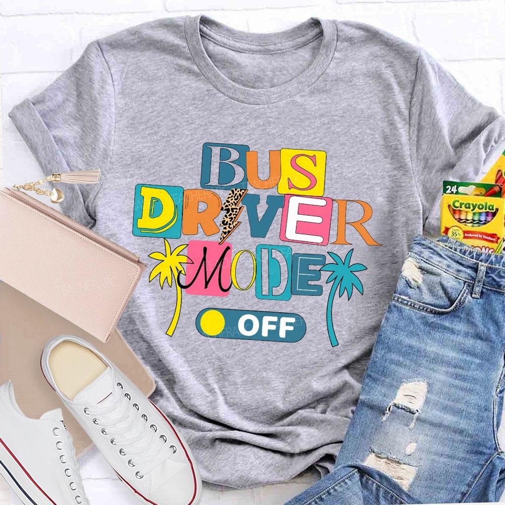 Bus Driver Mode Off Summer Break T-shirt