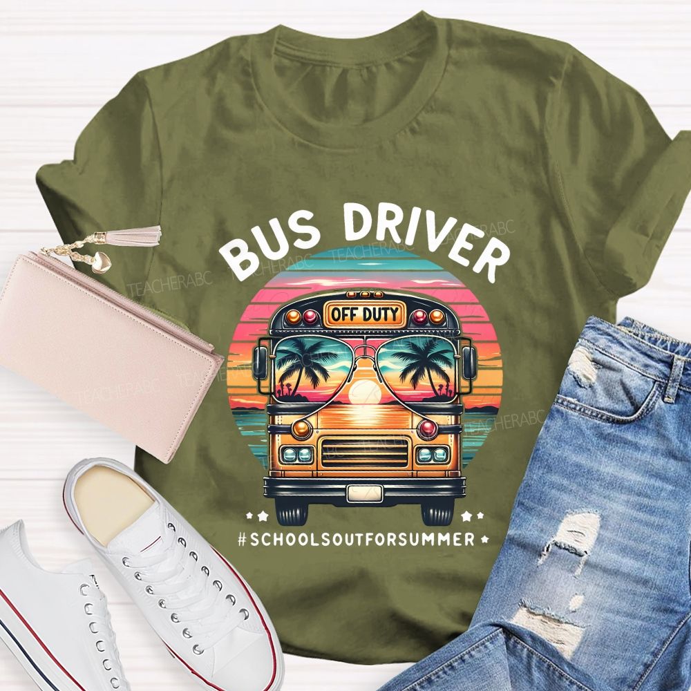 Bus Driver Off Duty School'S Out For Summer Teacher T-shirt