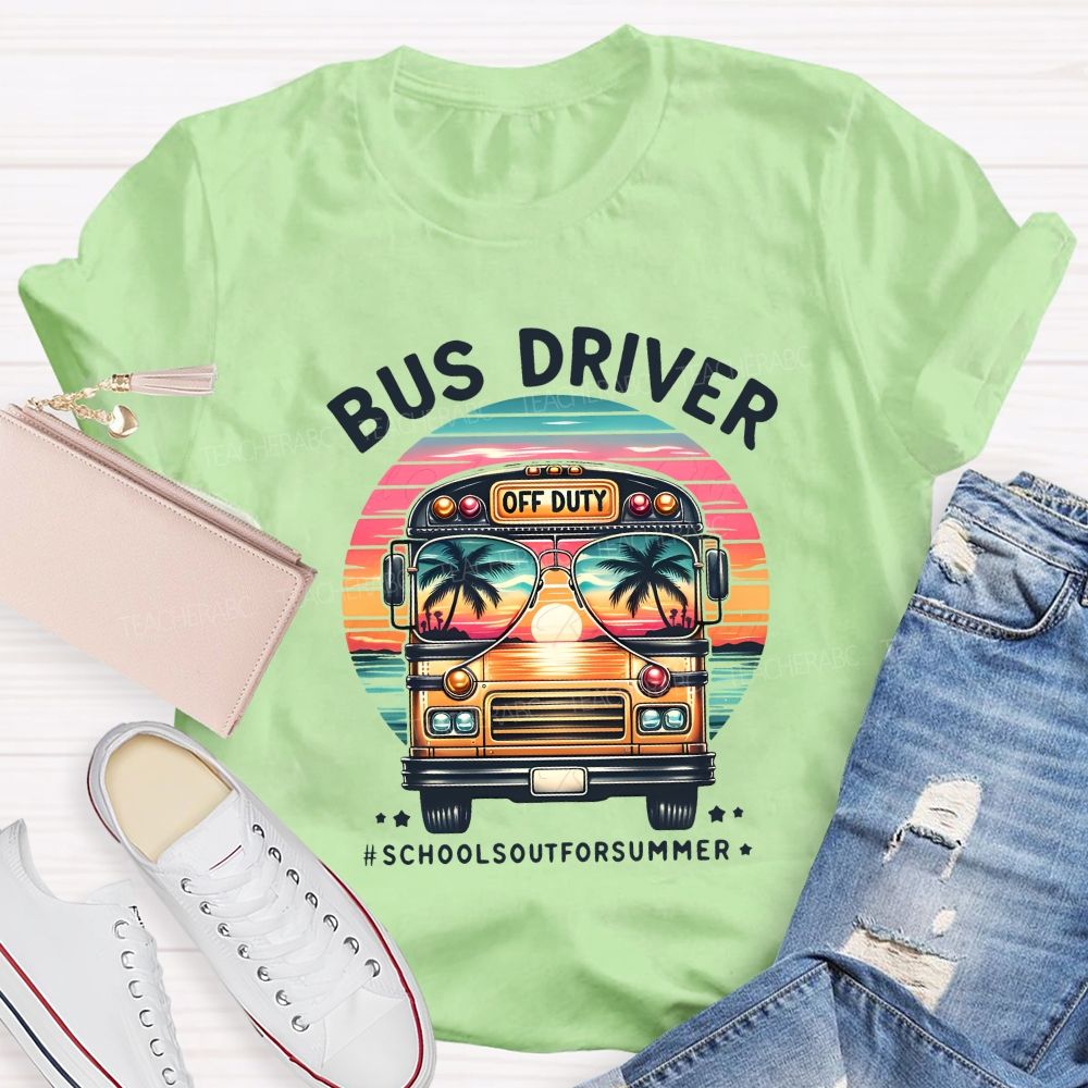 Bus Driver Off Duty School'S Out For Summer Teacher T-shirt