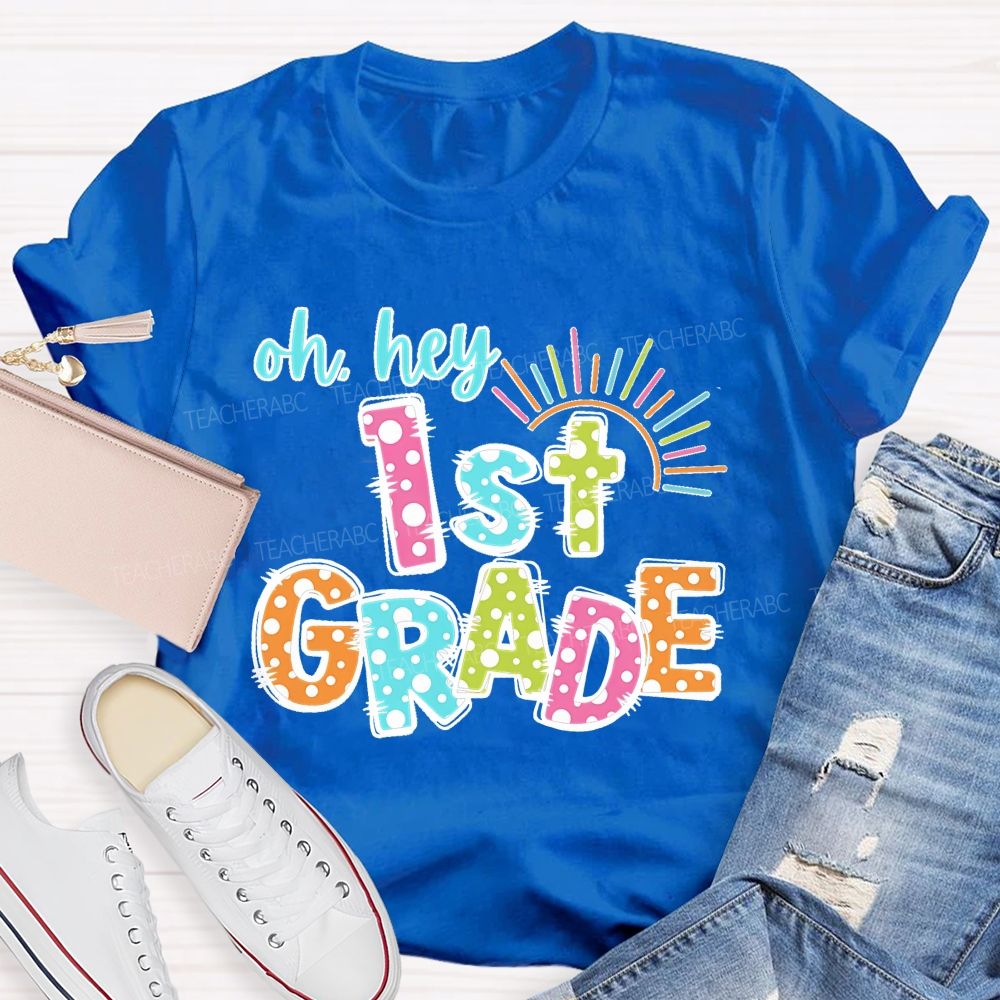 Personalized Grade   Oh  Hey 1st Grade  Teacher T-shirt