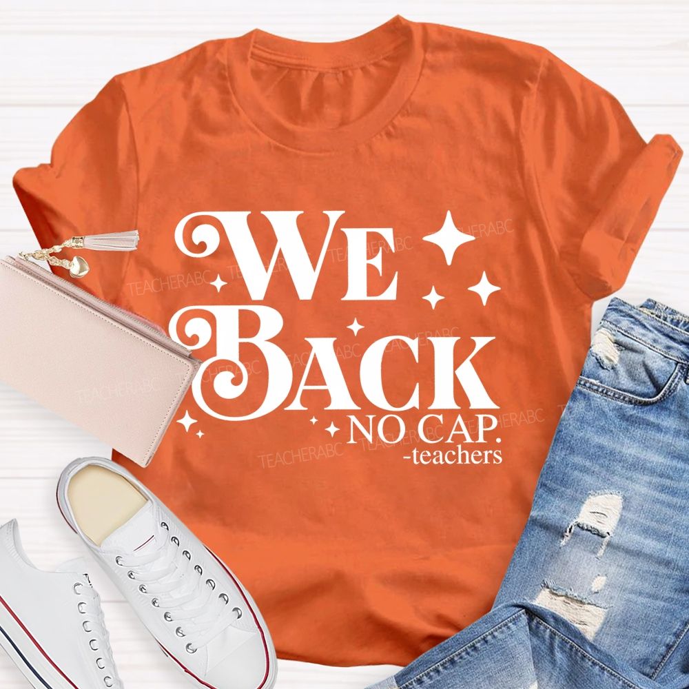 We Back No Cap Teachers  Teacher T-shirt