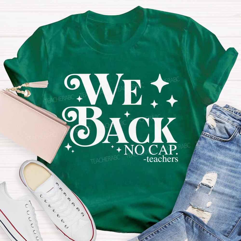 We Back No Cap Teachers  Teacher T-shirt