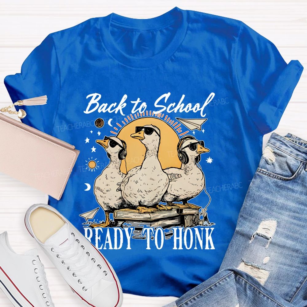 Back To School Ready To Honk  Teacher T-shirt