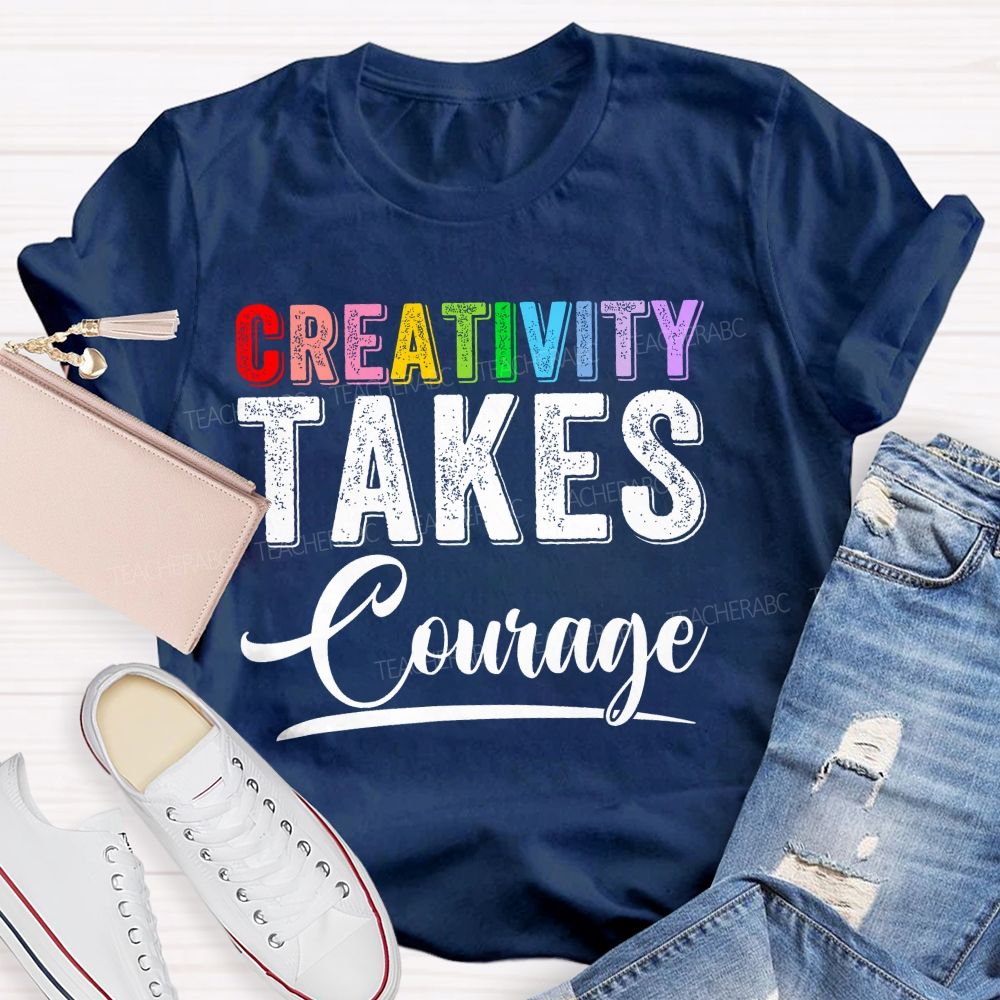 Creativity Takes Courage Colorful Letters  Teacher T-shirt