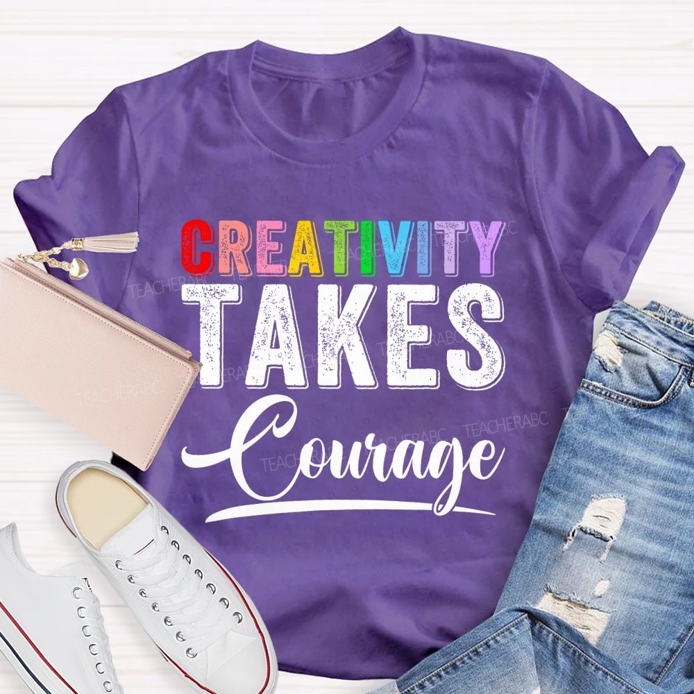 Creativity Takes Courage Colorful Letters  Teacher T-shirt