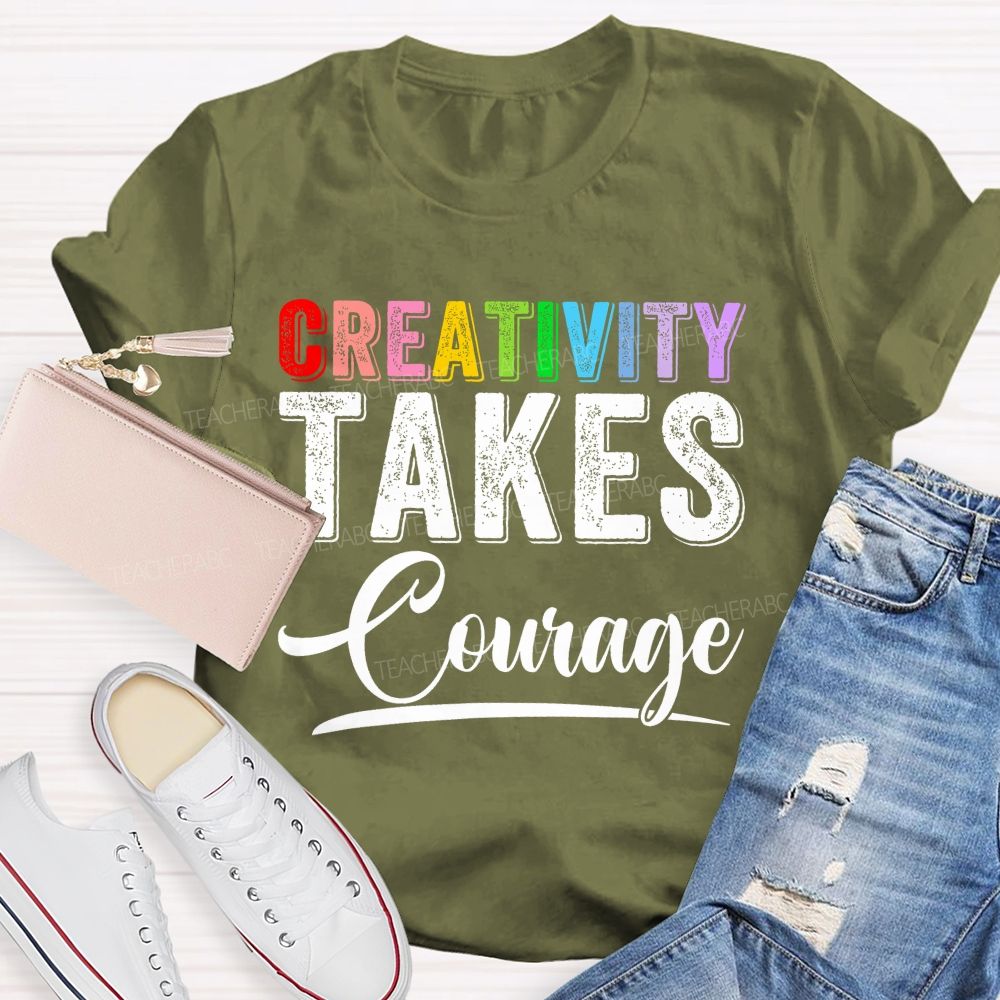 Creativity Takes Courage Colorful Letters  Teacher T-shirt