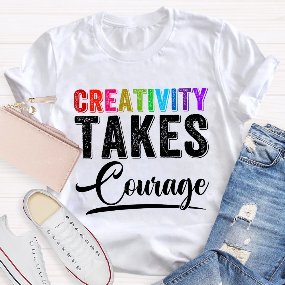 Creativity Takes Courage Colorful Letters  Teacher T-shirt