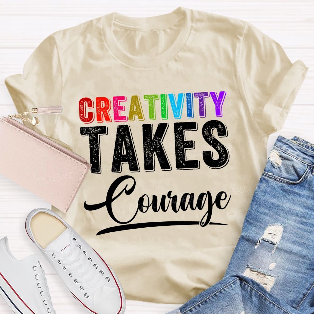 Creativity Takes Courage Colorful Letters  Teacher T-shirt
